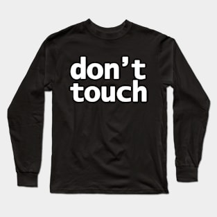 Don't Touch Funny Typography Long Sleeve T-Shirt